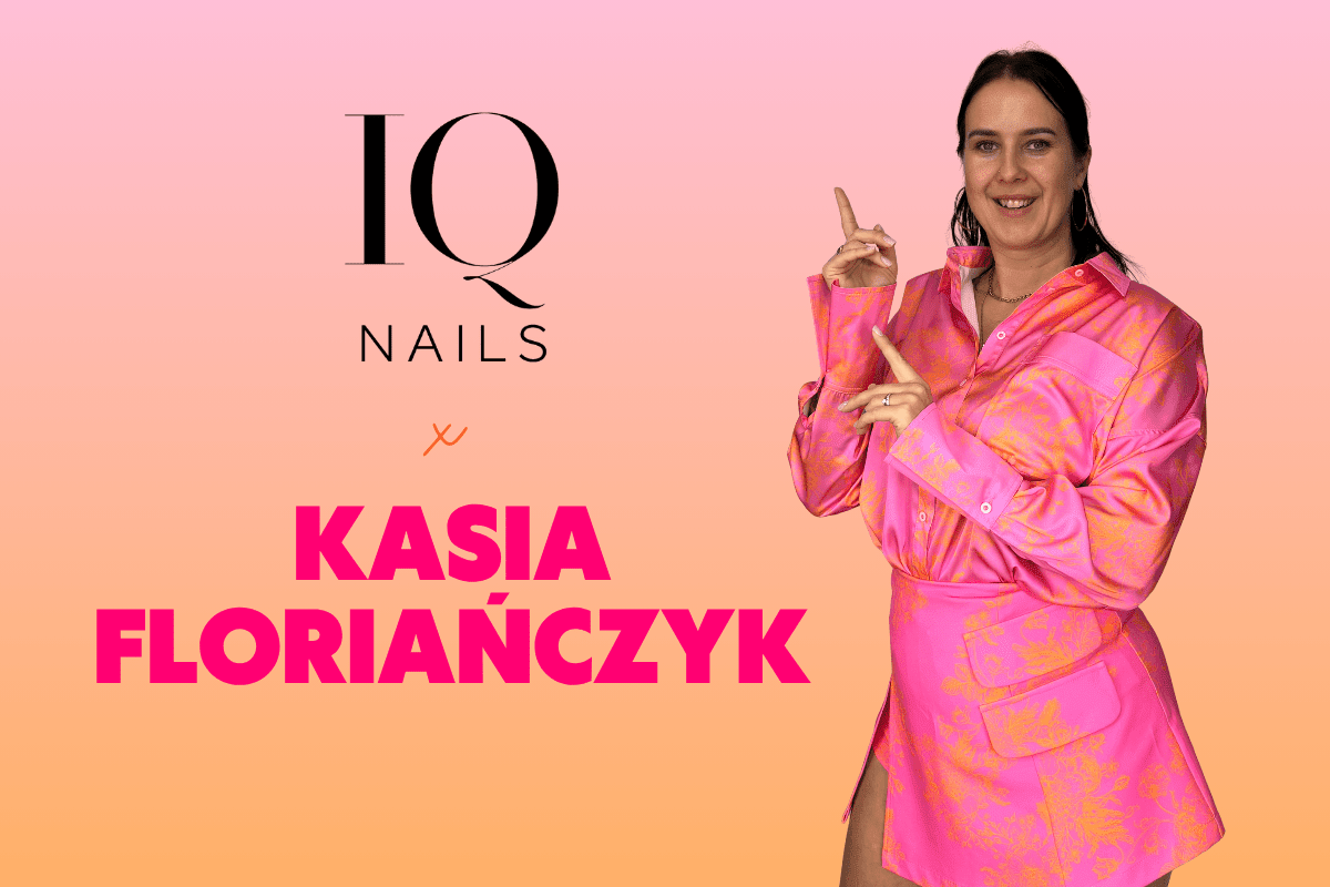 Od uczestniczki Frezomanii do ambasadorki IQNails. Historia Kasi Floriańczyk, która udowadnia, że warto wychodzić z inicjatywą - iqnails