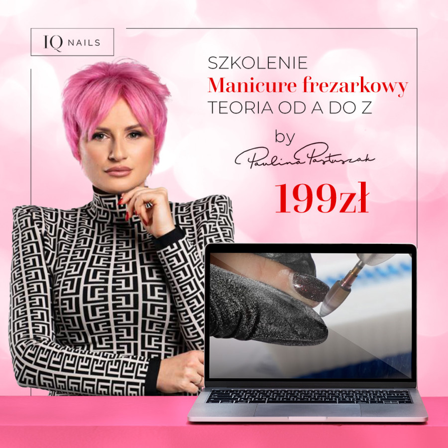 Szkolenie online ,,Manicure Frezarkowy-Teoria od A do Z’’ by Paulina Pastuszak