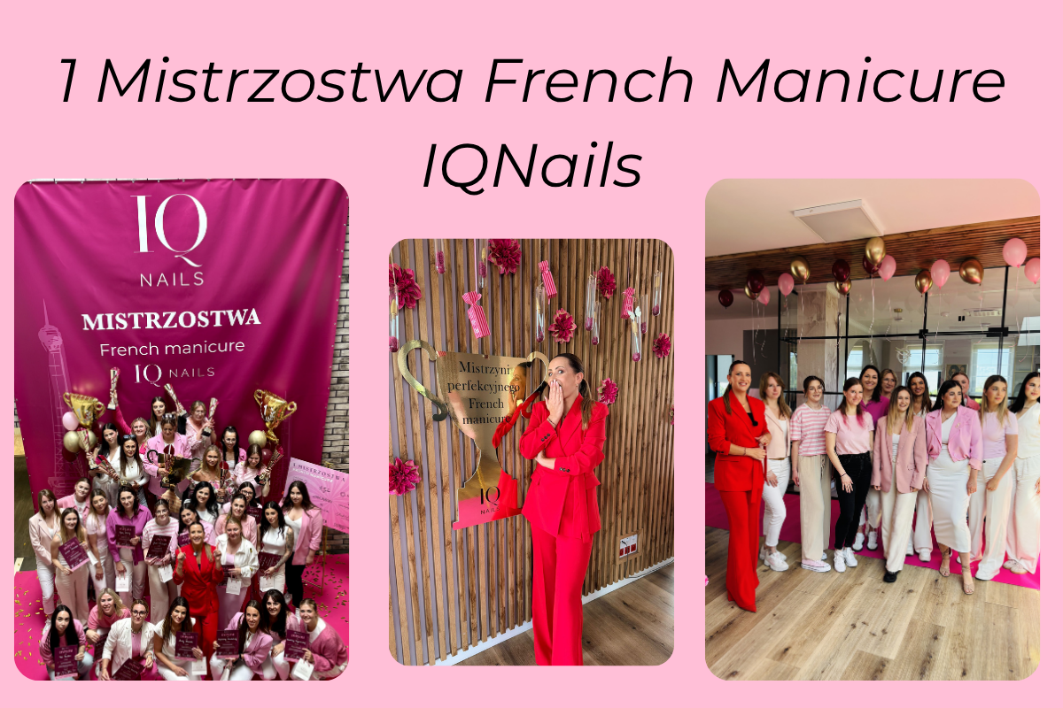 I Mistrzostwa French Manicure IQNails przeszły do historii. Takiego wydarzenia branża stylizacji paznokci jeszcze nie widziała - iqnails